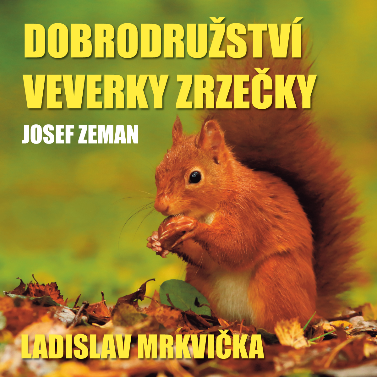 Dobrodružství veverky Zrzečky (Ladislav Mrkvička)