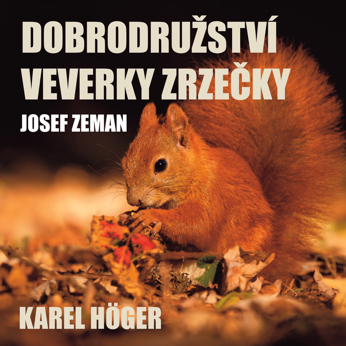 Dobrodružství veverky Zrzečky (Karel Höger)