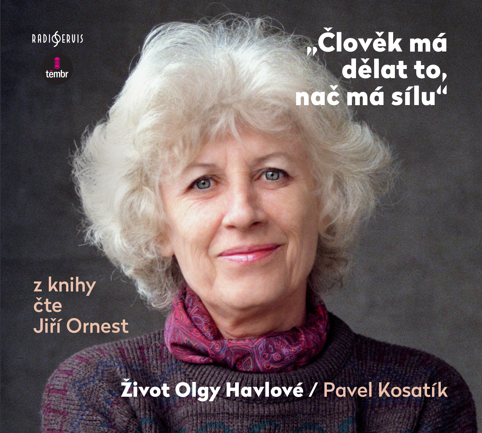 Člověk má dělat to, nač má sílu - Život Olgy Havlové